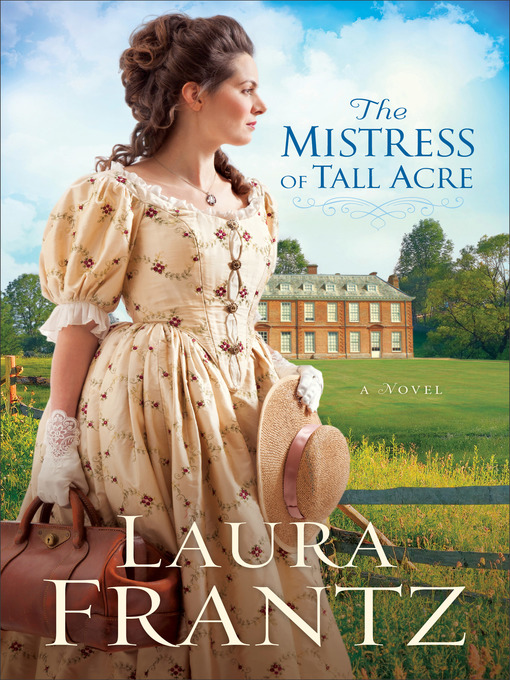 Title details for The Mistress of Tall Acre by Laura Frantz - Available